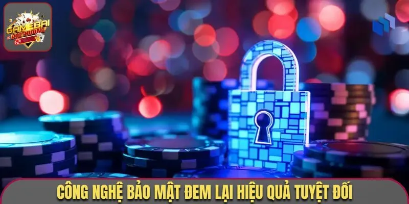 Công nghệ bảo mật đem lại hiệu quả tuyệt đối