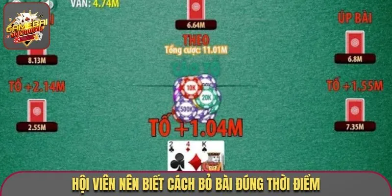 Hội viên nên biết cách bỏ bài đúng thời điểm